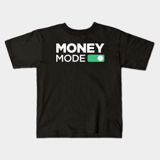 Money Mode ON Kids T-Shirt